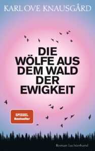 Die Woelfe aus dem Wald der Ewigkeit von Karl Ove Knausgard